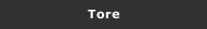 Tore