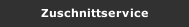 Zuschnittservice