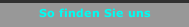 So finden Sie uns